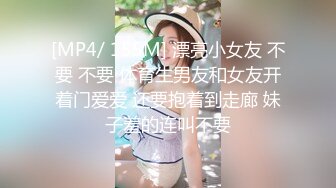 [MP4/ 155M] 漂亮小女友 不要 不要 体育生男友和女友开着门爱爱 还要抱着到走廊 妹子羞的连叫不要