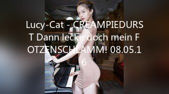 Lucy-Cat - CREAMPIEDURST Dann lecke doch mein FOTZENSCHLAMM! 08.05.16